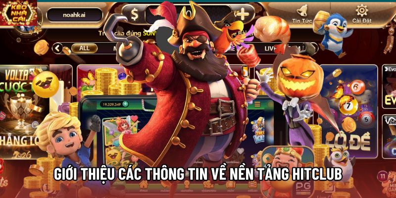 Giới thiệu các thông tin về nền tảng HITCLUB