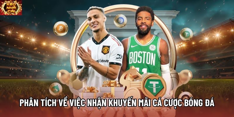 Phân tích về việc nhận khuyến mãi cá cược bóng đá
