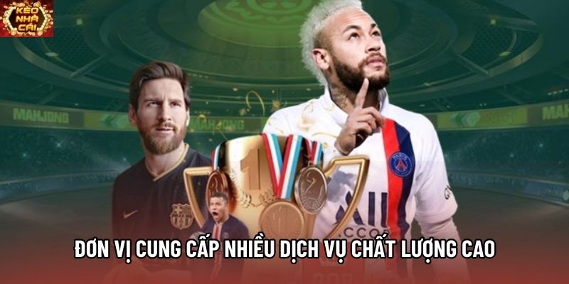 Đơn vị cung cấp nhiều dịch vụ chất lượng cao