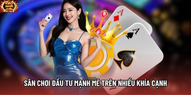 Sân chơi đầu tư mạnh mẽ trên nhiều khía cạnh