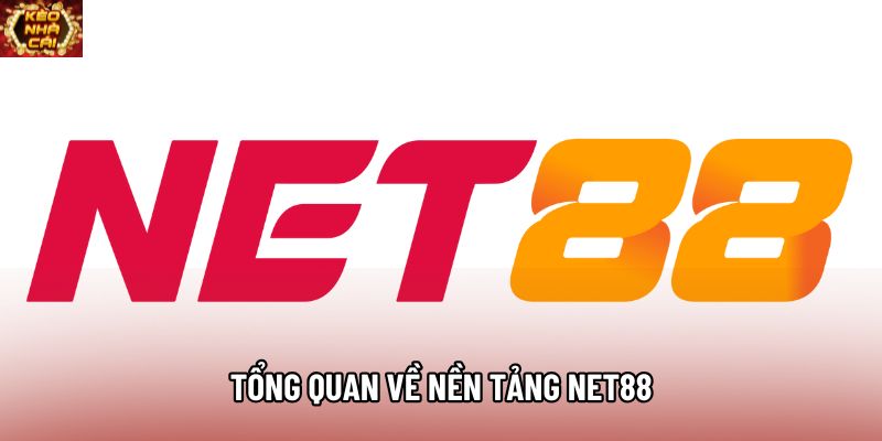 Tổng quan về nền tảng Net88