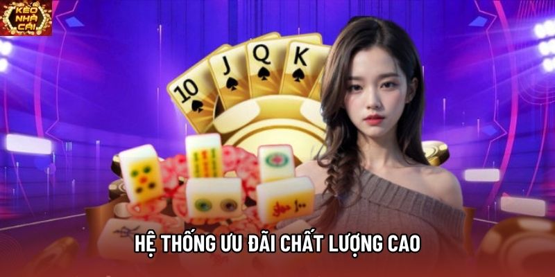 Hệ thống ưu đãi chất lượng cao