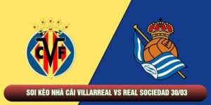 Soi kèo nhà cái Villarreal vs Real Sociedad 30/03 - La Liga